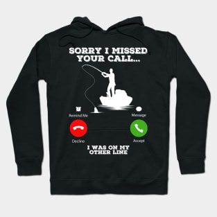 Sorry I Missed Your Call I Was On My Other Line Funny Fishing Hoodie